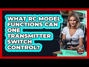 What RC Model Functions Can One Transmitter Switch Control? - RC Toy Central