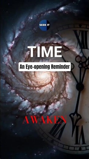 Time | An Eye-Opening Reminder | Seek It