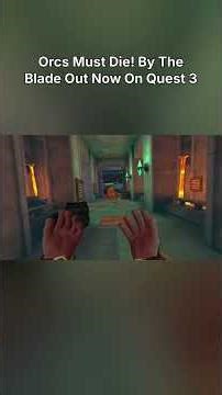 Orcs Must Die! By The Blade Out Now On Quest 3