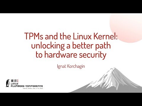TPMs and the Linux Kernel: unlocking a better path to hardware security - Ignat Korchagin