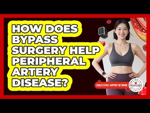 How Does Bypass Surgery Help Peripheral Artery Disease? - Cholesterol Support Network
