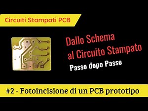 #2 Realizziamo insieme un Circuito Stampato - Usiamo la Fotoincisione