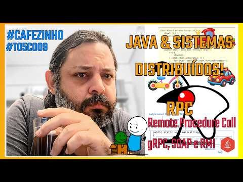 gRPC, RMI e SOAP! Como comunicar sistemas Java? Onde surgiu o Javismo Cultural? #Cafezinho #T05C009