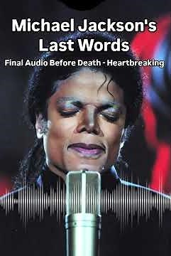 Michael Jackson’s Last Words” or “Final Audio Before Death – Heartbreaking”