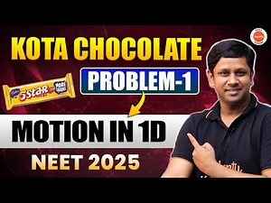 KOTA CHOCOLATE PROBLEM | NEET PHYSICS | MOTION IN 1-D | GAURAV GUPTA