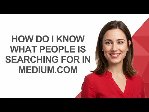 How Do I Know What People Is Searching for In Medium.com - AshleyHowTo