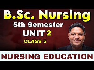 CLASS - 5 Nursing Education | 5th sem | Unit 2 | BSC NURSING 5TH SEM 2025 | BHUSHAN SCIENCE