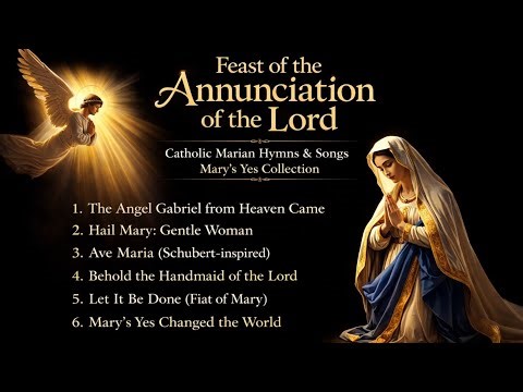 Feast of the Annunciation of the Lord ✨ Catholic Marian Hymns & Songs | Mary’s Yes Collection