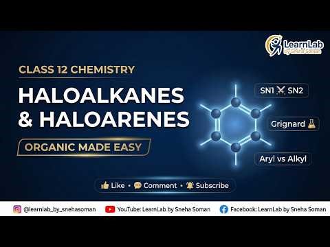 Haloalkanes and Haloarenes Class 12 Chemistry | SN1 vs SN2, Grignard & More | LearnLab