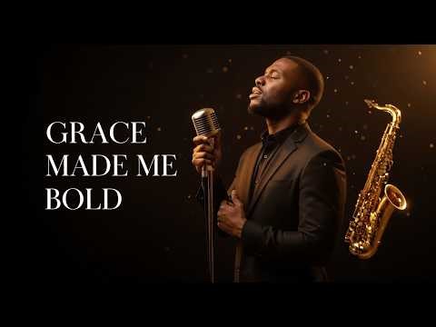 Grace Made Me Bold – Soulful Gospel Jazz Powerful Male Vocal Worship