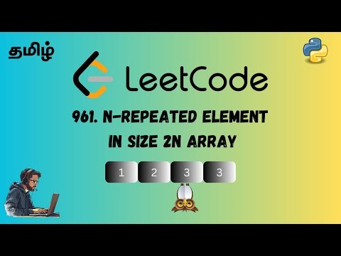 961. N-Repeated Element in Size 2N Array | Leetcode | Detailed Explanation | Tamil | Python
