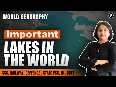 Important Lakes in the World for All Competitive Exams | World Geography with Mapping
