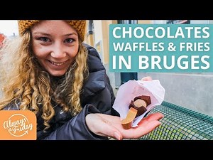 FOOD YOU HAVE TO TRY IN BRUGES - Chocolates, Waffles & Fries in Belgium