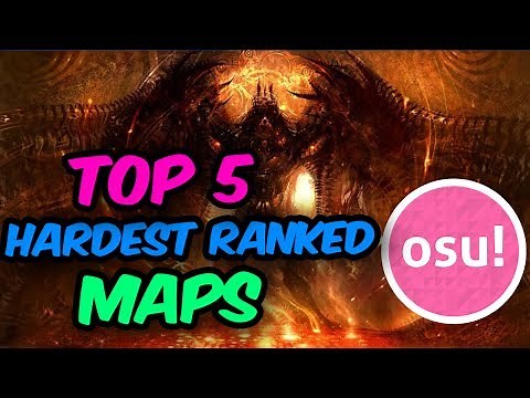 osu! Top 5 Hardest Ranked Maps!