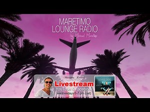 Weekly Livestream "Maretimo Lounge Radio Show" stunning HD videoclips+music by Michael Maretimo CW22