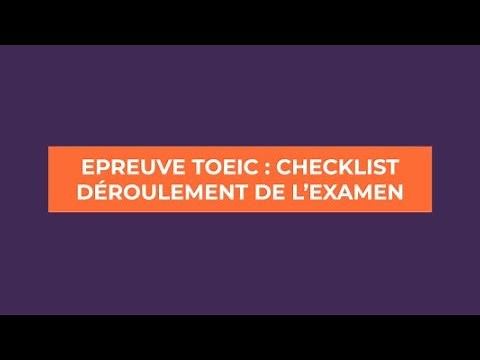Épreuve du TOEIC : Checklist du Déroulement de l'Examen