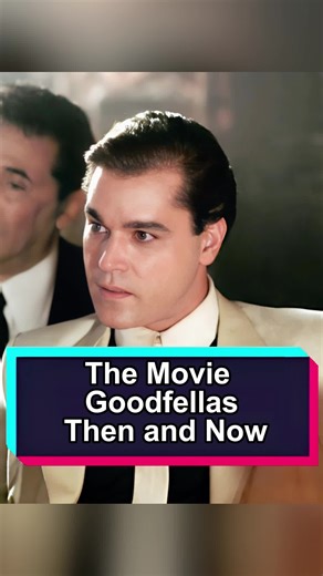 Goodfellas: Then and Now - A Look at the Cast's Journey