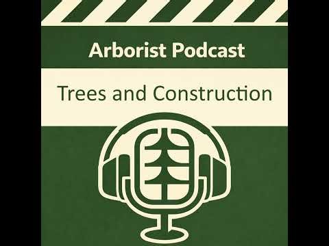 Trees & Construction ISA Arborist Must Know