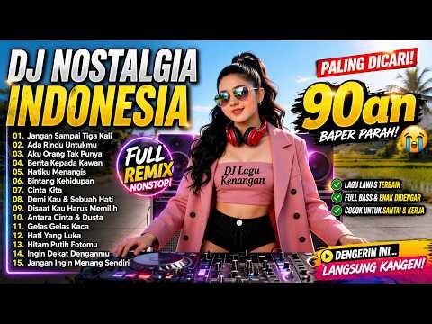 DJ Nostalgia Indonesia 90an 🔥 Jangan Sampai Tiga Kali, Bintang Kehidupan & Hati Yang Luka Full Remix