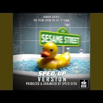 Rubber Duckie (From "Sesame Street") (Sped-Up Version)