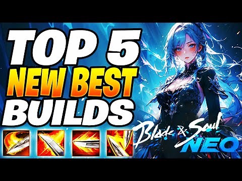 TOP 5 Best Builds In Blade and Soul NEO | Blade and Soul Builds
