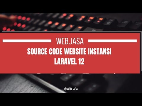 SOURCE CODE WEBSITE INSTANSI LARAVEL 12