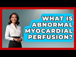 What Is Abnormal Myocardial Perfusion? - Cardiology Community