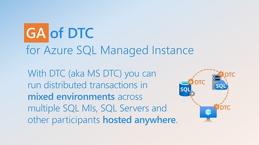 DTC (aka MS DTC or Distributed Transaction Coordinator) for Azure SQL Managed Instance is GA (Generally Available)