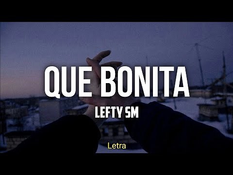 Que Bonita - Lefty SM (Letra)