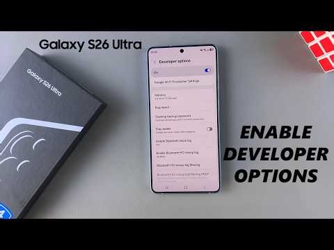 Samsung Galaxy S26 / S26 Ultra: How To Enable Developer Options