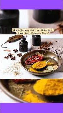 “How to Detoxify Your Liver Naturally in 7 Days | Liver Cleanse at Home”