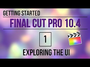 Getting Started in FCP 10.4: Exploring the User Interface