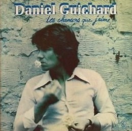 Daniel Guichard - Les Chansons Que J'aime...