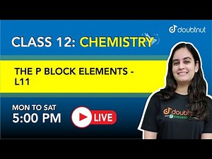 THE P-BLOCK ELEMENTS | CBSE Board |CLASS 12 Chemistry |5PM Class By Swati Ma'am |L11| English Medium