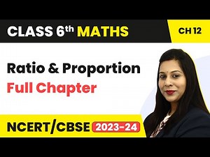 Class 6 Maths Chapter 12 | Ratio and Proportion NCERT Full Chapter Explanation & Exercise
