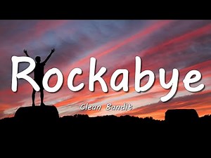 Clean Bandit - Rockabye (Lyrics) feat. Sean Paul & Anne-Marie