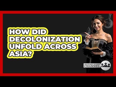 How Did Decolonization Unfold Across Asia?