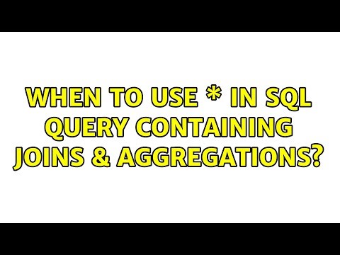 When to Use \\* in SQL Query Containing JOINs & Aggregations?