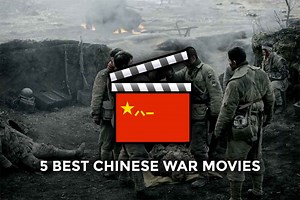 The 5 Best Chinese War Movies