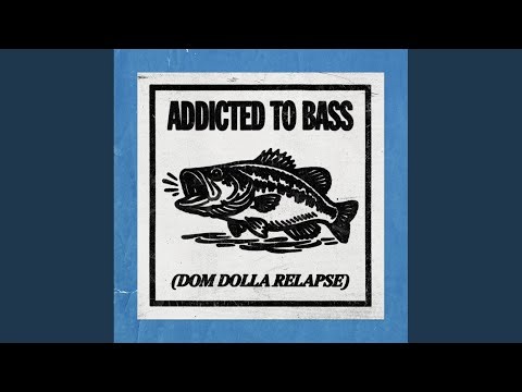 Addicted To Bass (Dom Dolla Relapse)