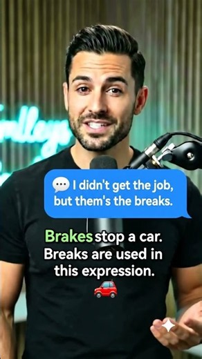 Thems the Breaks or Brakes? Which Is Correct?