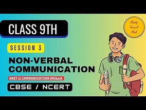 Session 3: Non - Verbal Communication Unit 1 - Communication Skills Class 9 Explanation CBSE NCERT