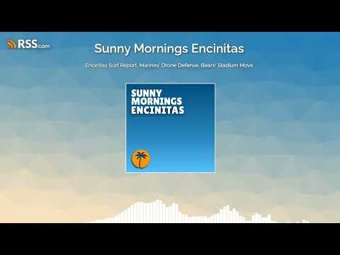 Encinitas Surf Report, Marines' Drone Defense, Bears' Stadium Move