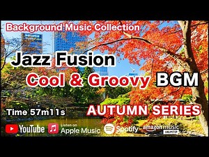 Jazz Fusion "Cool & Groovy" BGM - AUTUMN SERIES [Background Music for Work and Study]