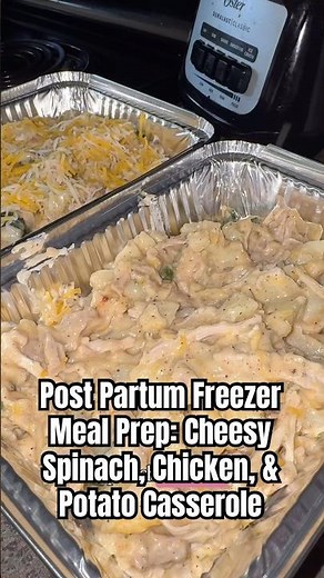 CHEESY SPINACH, CHICKEN, & POTATO CASSEROLE | POST PARTUM FREEZER MEAL PREP | EASY & QUICK DINNERS