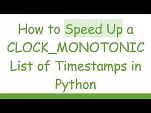 How to Speed Up a CLOCK_MONOTONIC List of Timestamps in Python
