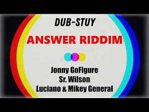 Answer Riddim Mix feat. Dub-Stuy, DJ Madd, Jonny GoFigure, Sr. Wilson, Luciano & Mikey General
