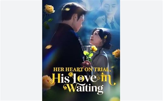 Her Heart on Trial, His Love in Waiting - Full Movies English Sub