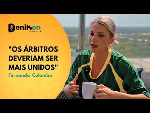 "REFEREES SHOULD BE MORE UNITED" | FERNANDA COLOMBO - DENILSON INTERVIEW