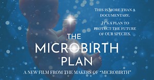 The Microbirth Plan  - Documentary by Toni Harman - Indiegogo